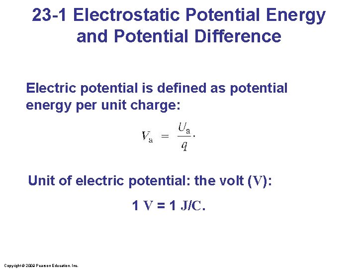 23 -1 Electrostatic Potential Energy and Potential Difference Electric potential is defined as potential