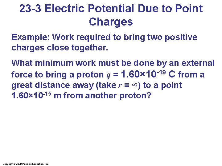 23 -3 Electric Potential Due to Point Charges Example: Work required to bring two