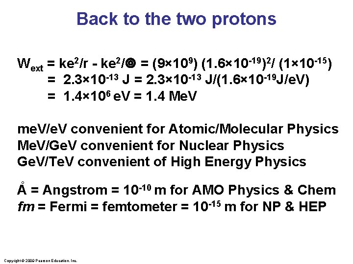 Back to the two protons Wext = ke 2/r - ke 2/ = (9×