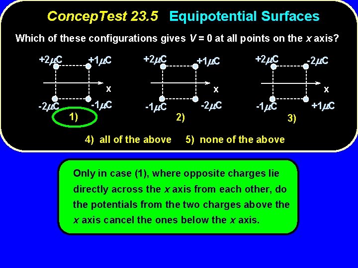 Concep. Test 23. 5 Equipotential Surfaces Which of these configurations gives V = 0