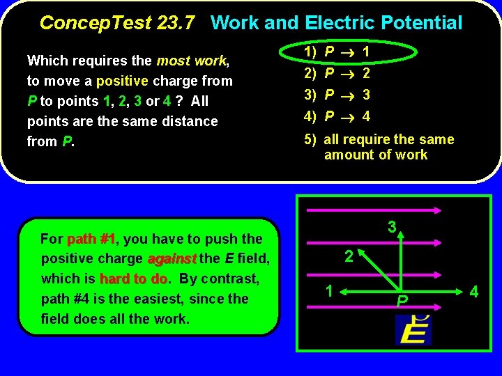 Concep. Test 23. 7 Work and Electric Potential Which requires the most work, to