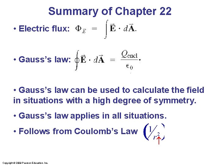 Summary of Chapter 22 • Electric flux: • Gauss’s law can be used to