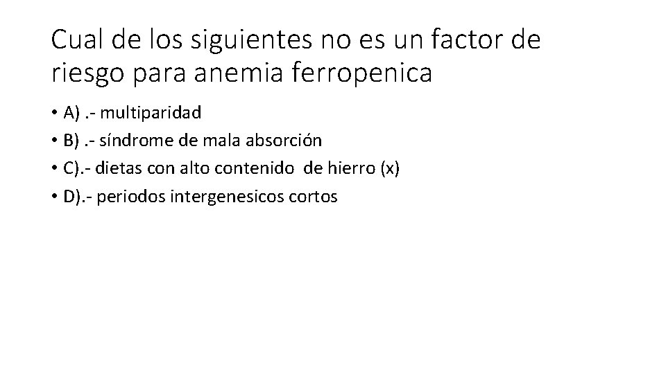 Cual de los siguientes no es un factor de riesgo para anemia ferropenica •