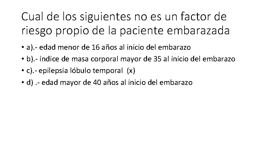 Cual de los siguientes no es un factor de riesgo propio de la paciente