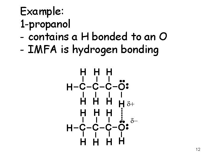 Example: 1 -propanol - contains a H bonded to an O - IMFA is