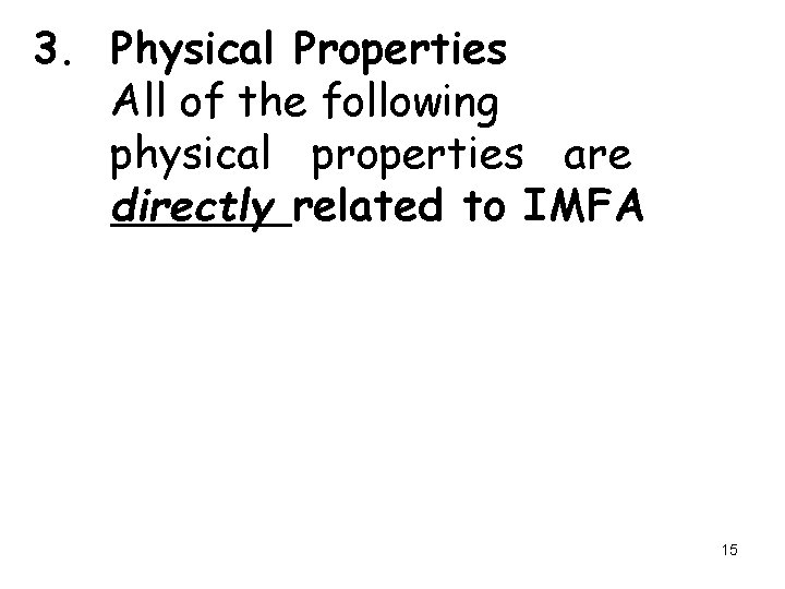 3. Physical Properties All of the following physical properties are directly related to IMFA