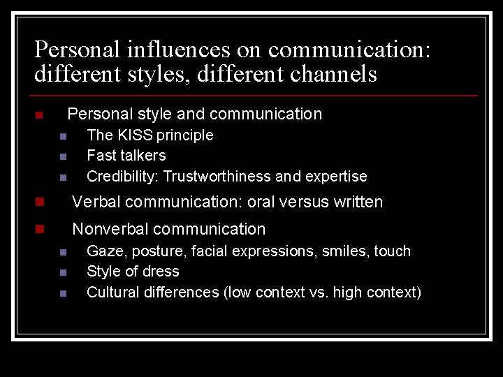 Personal influences on communication: different styles, different channels n Personal style and communication n