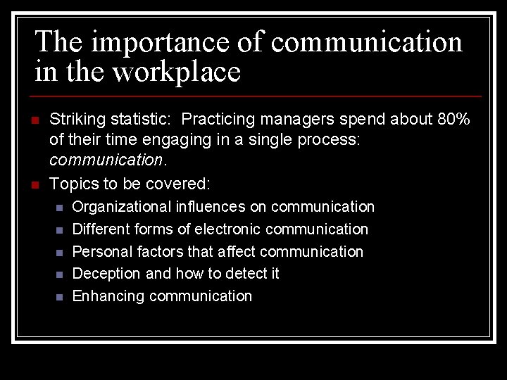 The importance of communication in the workplace n n Striking statistic: Practicing managers spend