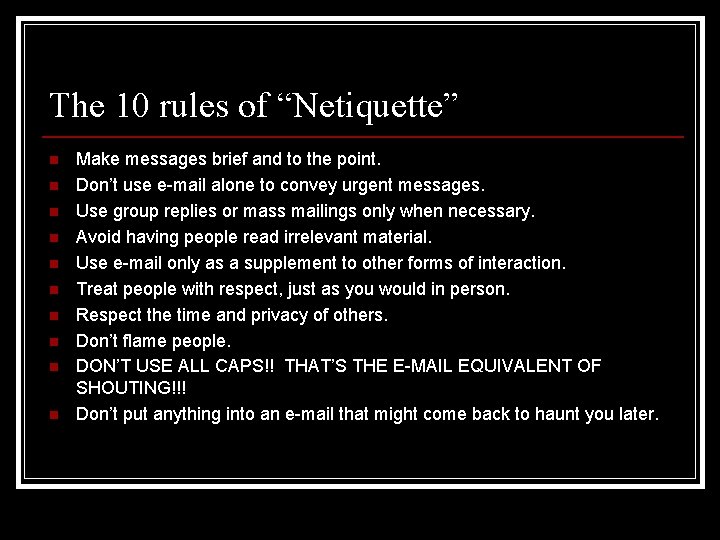 The 10 rules of “Netiquette” n n n n n Make messages brief and