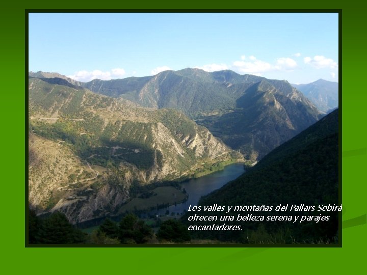 Los valles y montañas del Pallars Sobirà ofrecen una belleza serena y parajes encantadores.
