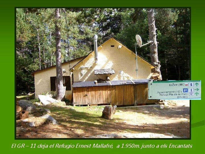 El GR – 11 deja el Refugio Ernest Mallafré, a 1. 950 m. junto