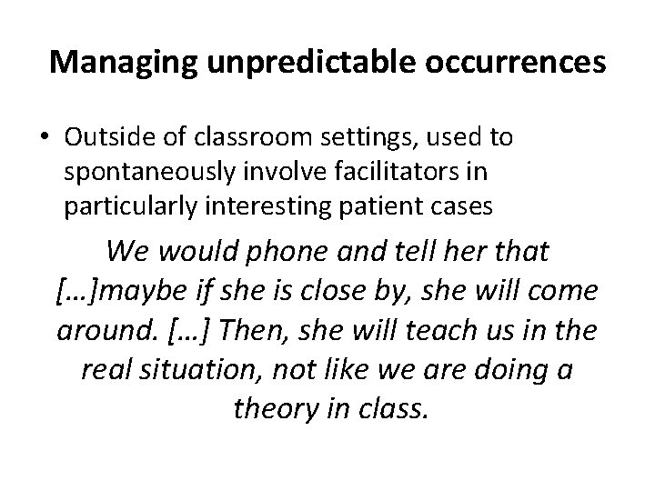 Managing unpredictable occurrences • Outside of classroom settings, used to spontaneously involve facilitators in Managing unpredictable occurrences • Outside of classroom settings, used to spontaneously involve facilitators in