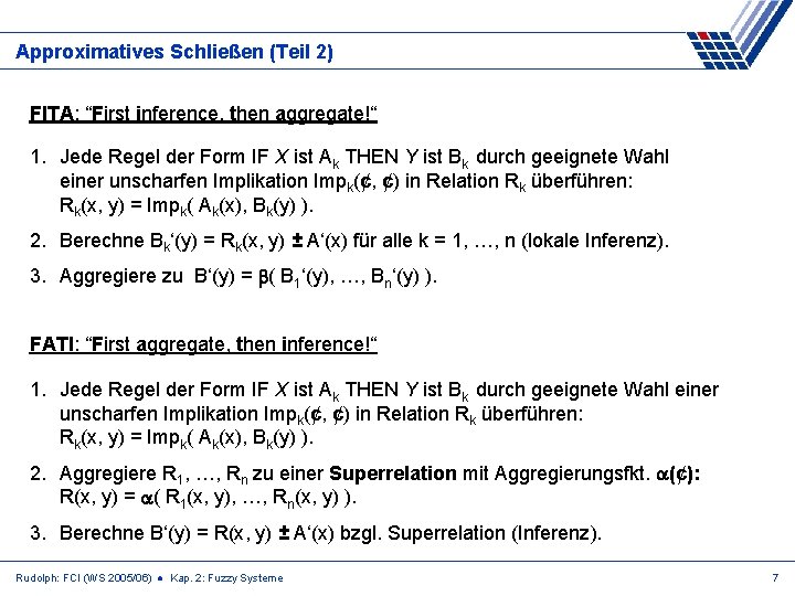 Approximatives Schließen (Teil 2) FITA: “First inference, then aggregate!“ 1. Jede Regel der Form