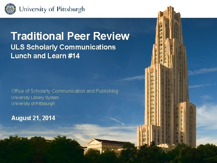 Traditional Peer Review ULS Scholarly Communications Lunch and Learn #14 Office of Scholarly Communication