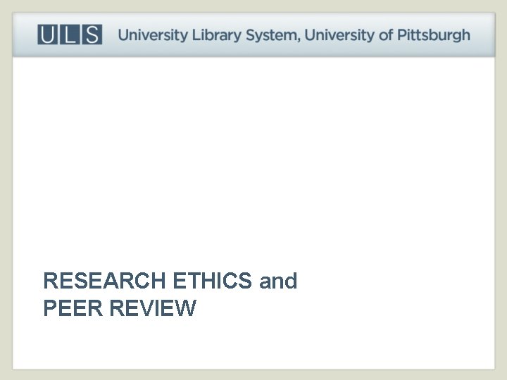 RESEARCH ETHICS and PEER REVIEW 
