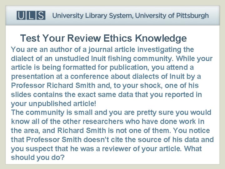 Test Your Review Ethics Knowledge You are an author of a journal article investigating