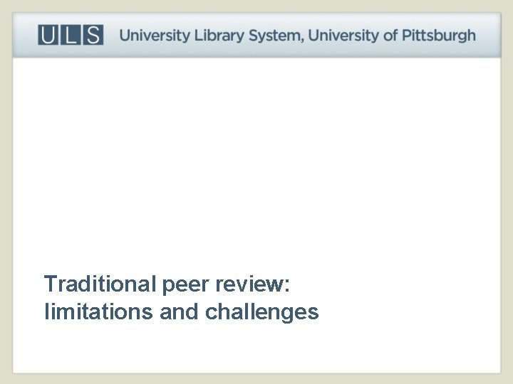 Traditional peer review: limitations and challenges 