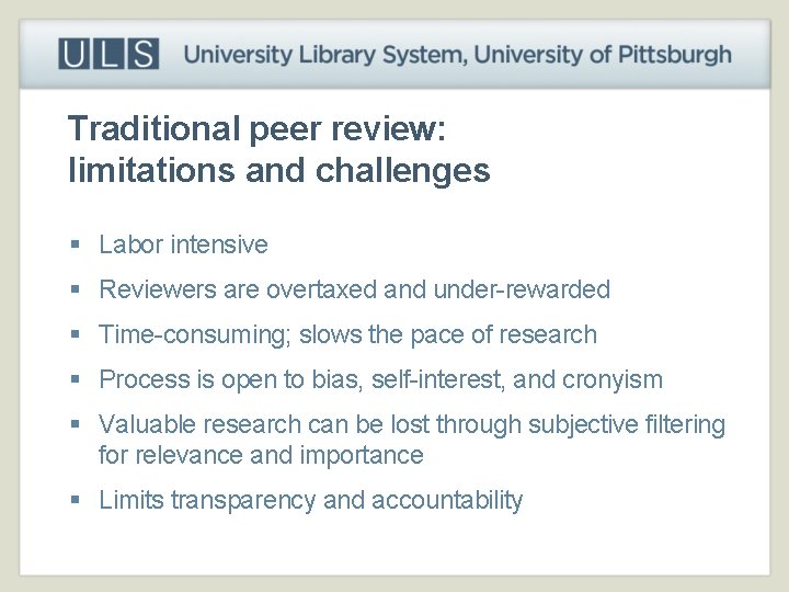 Traditional peer review: limitations and challenges § Labor intensive § Reviewers are overtaxed and