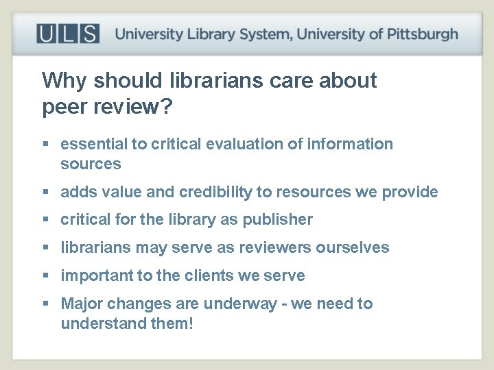 Why should librarians care about peer review? § essential to critical evaluation of information