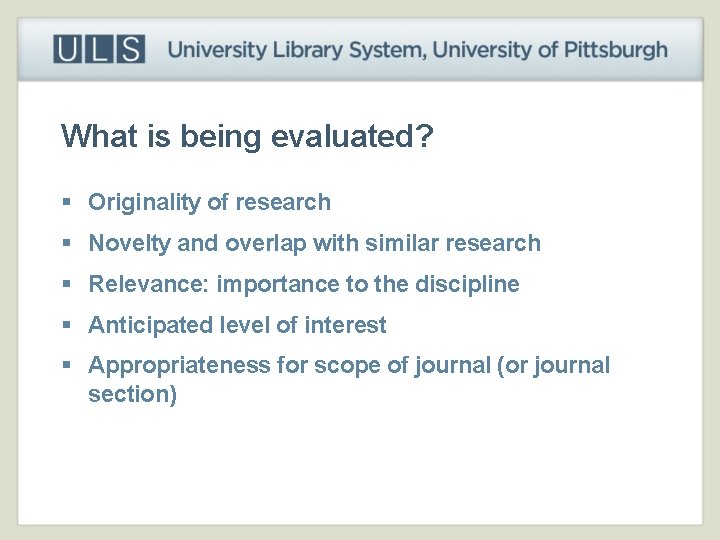 What is being evaluated? § Originality of research § Novelty and overlap with similar