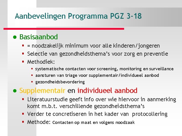 Aanbevelingen Programma PGZ 3 -18 l Basisaanbod § = noodzakelijk minimum voor alle kinderen/jongeren