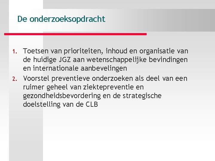 De onderzoeksopdracht Toetsen van prioriteiten, inhoud en organisatie van de huidige JGZ aan wetenschappelijke