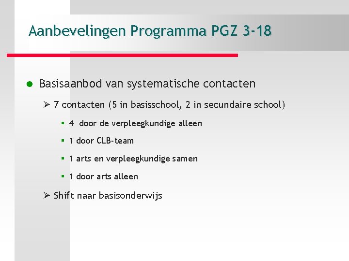 Aanbevelingen Programma PGZ 3 -18 l Basisaanbod van systematische contacten Ø 7 contacten (5