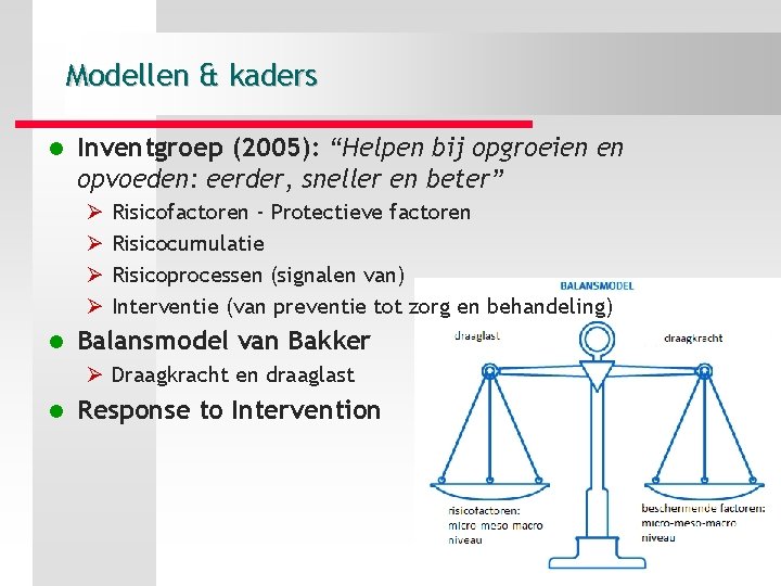 Modellen & kaders l Inventgroep (2005): “Helpen bij opgroeien en opvoeden: eerder, sneller en