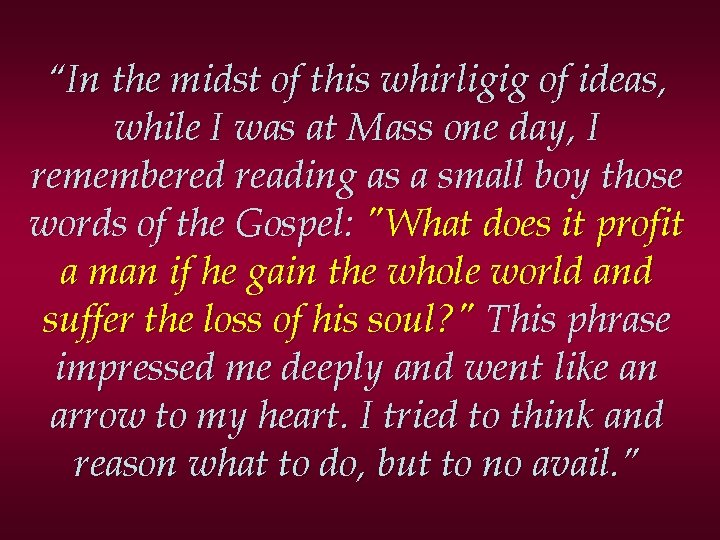 “In the midst of this whirligig of ideas, while I was at Mass one