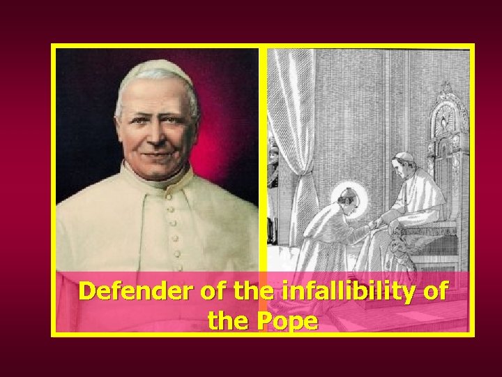 Defender of the infallibility of the Pope 