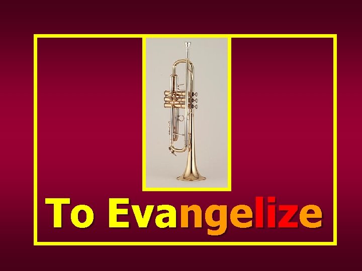 To Evangelize 