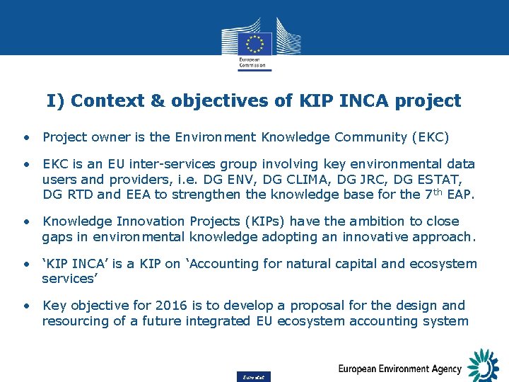 I) Context & objectives of KIP INCA project • Project owner is the Environment
