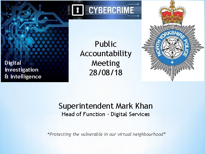 Digital Investigation & Intelligence Public Accountability Meeting 28/08/18 Superintendent Mark Khan Head of Function