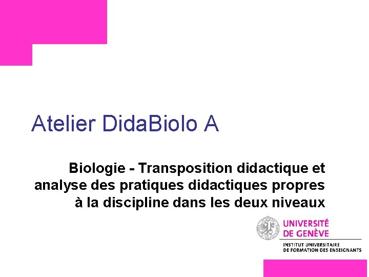 Atelier Dida. Biolo A Biologie - Transposition didactique et analyse des pratiques didactiques propres