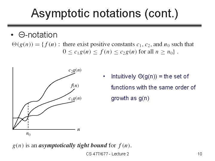 Asymptotic notations (cont. ) • Θ-notation • Intuitively Θ(g(n)) = the set of functions Asymptotic notations (cont. ) • Θ-notation • Intuitively Θ(g(n)) = the set of functions