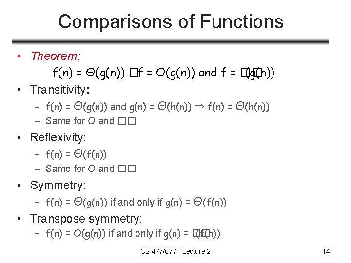 Comparisons of Functions • Theorem: f(n) = Θ(g(n)) �f = O(g(n)) and f = Comparisons of Functions • Theorem: f(n) = Θ(g(n)) �f = O(g(n)) and f =