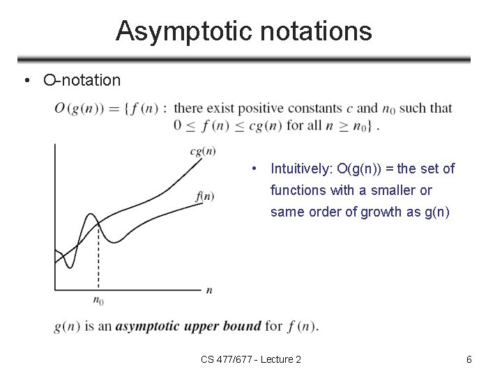 Asymptotic notations • O-notation • Intuitively: O(g(n)) = the set of functions with a Asymptotic notations • O-notation • Intuitively: O(g(n)) = the set of functions with a
