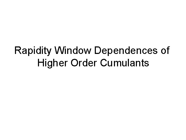 Rapidity Window Dependences of Higher Order Cumulants 