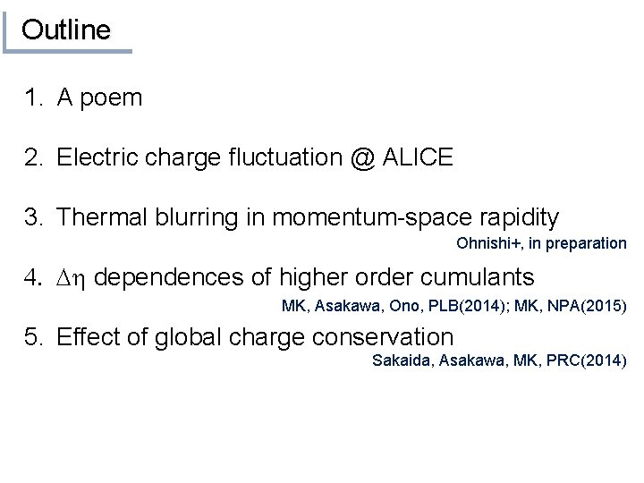 Outline 1. A poem 2. Electric charge fluctuation @ ALICE 3. Thermal blurring in