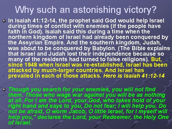 Why such an astonishing victory? In Isaiah 41: 12 -14, the prophet said God