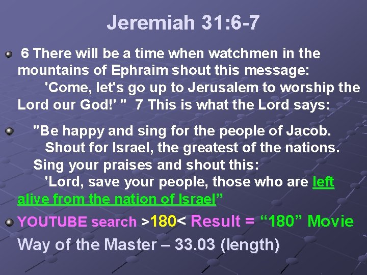 Jeremiah 31: 6 -7 6 There will be a time when watchmen in the