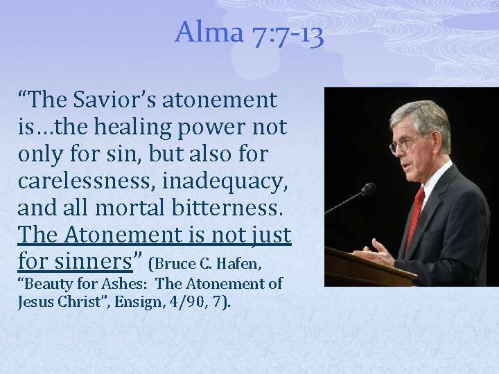 Alma 7: 7 -13 “The Savior’s atonement is…the healing power not only for sin,