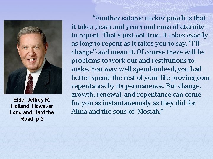Elder Jeffrey R. Holland, However Long and Hard the Road, p. 6 “Another satanic