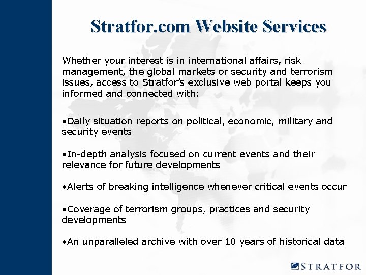 Stratfor. com Website Services Whether your interest is in international affairs, risk management, the Stratfor. com Website Services Whether your interest is in international affairs, risk management, the