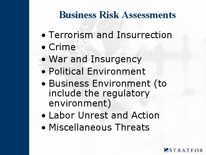 Business Risk Assessments • Terrorism and Insurrection • Crime • War and Insurgency • Business Risk Assessments • Terrorism and Insurrection • Crime • War and Insurgency •