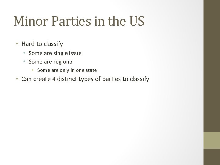Minor Parties in the US • Hard to classify • Some are single issue
