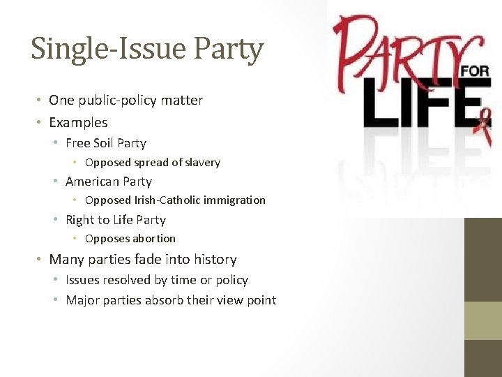 Single-Issue Party • One public-policy matter • Examples • Free Soil Party • Opposed