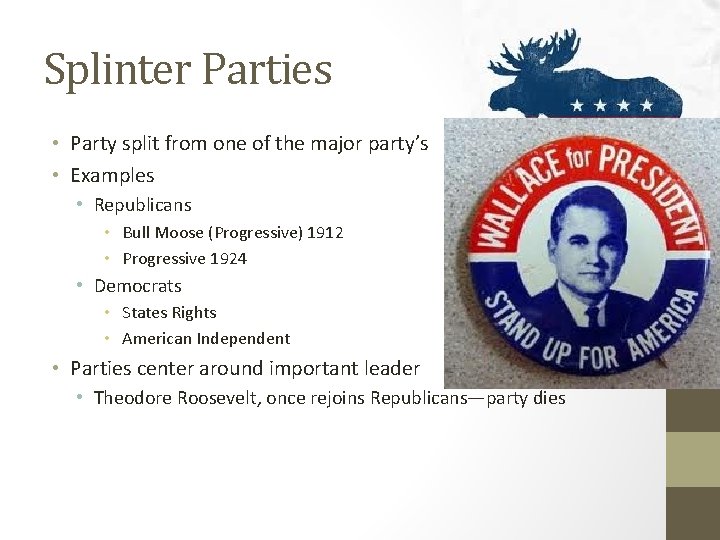 Splinter Parties • Party split from one of the major party’s • Examples •