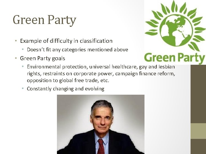 Green Party • Example of difficulty in classification • Doesn’t fit any categories mentioned