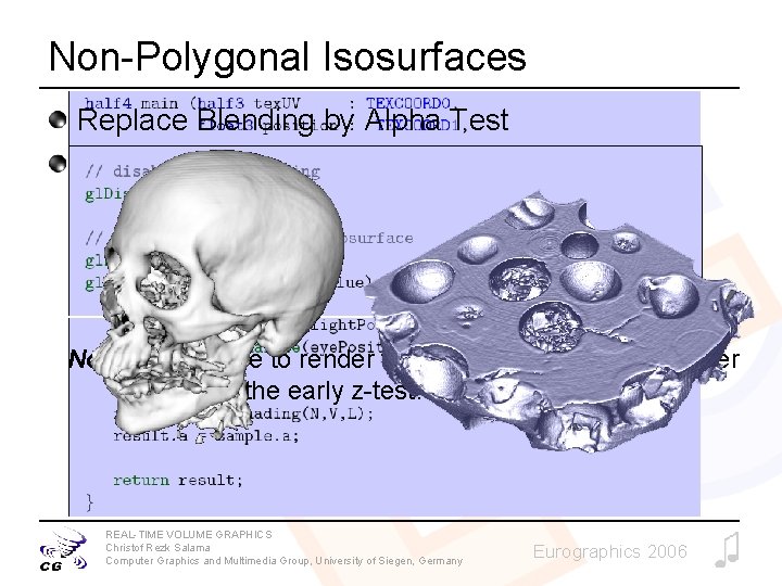 Non-Polygonal Isosurfaces Replace Blending by Alpha Test Note: Make sure to render the slices